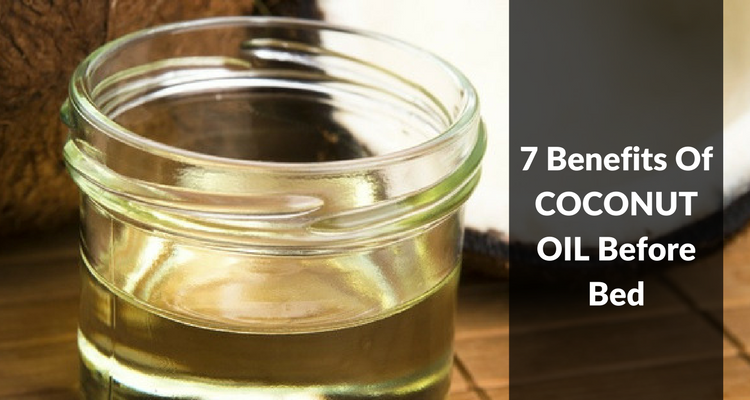 Benefits Of Coconut Oil Before Bed