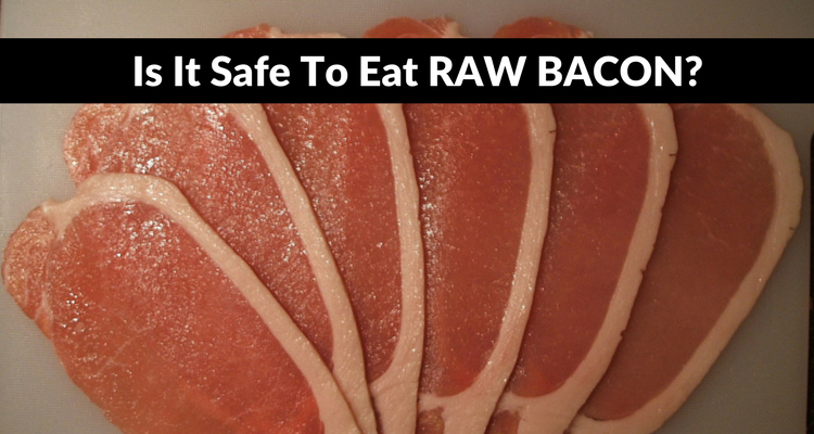 Can you eat raw bacon